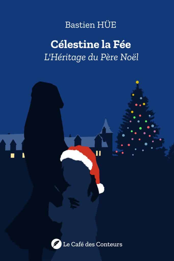 Couverture de Célestine la Fée - L'héritage du Père Noël (illustration de Bastien Hüe)